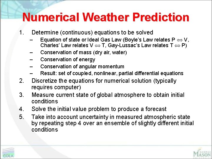 Numerical Weather Prediction 1. Determine (continuous) equations to be solved – – – 2.