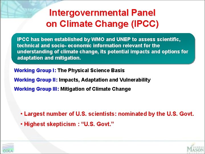 Intergovernmental Panel on Climate Change (IPCC) IPCC has been established by WMO and UNEP
