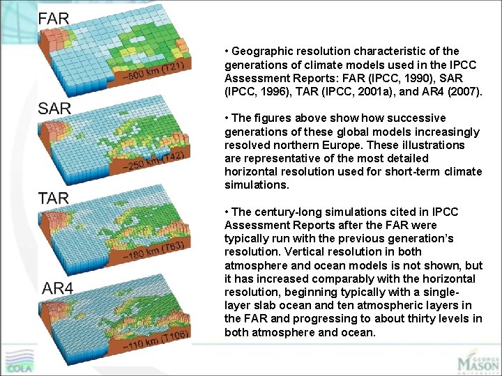  • Geographic resolution characteristic of the generations of climate models used in the