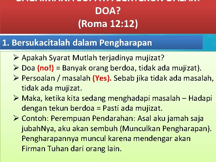 BAGAIMANA SUPAYA BERTEKUN DALAM DOA? (Roma 12: 12) 1. Bersukacitalah dalam Pengharapan Ø Apakah