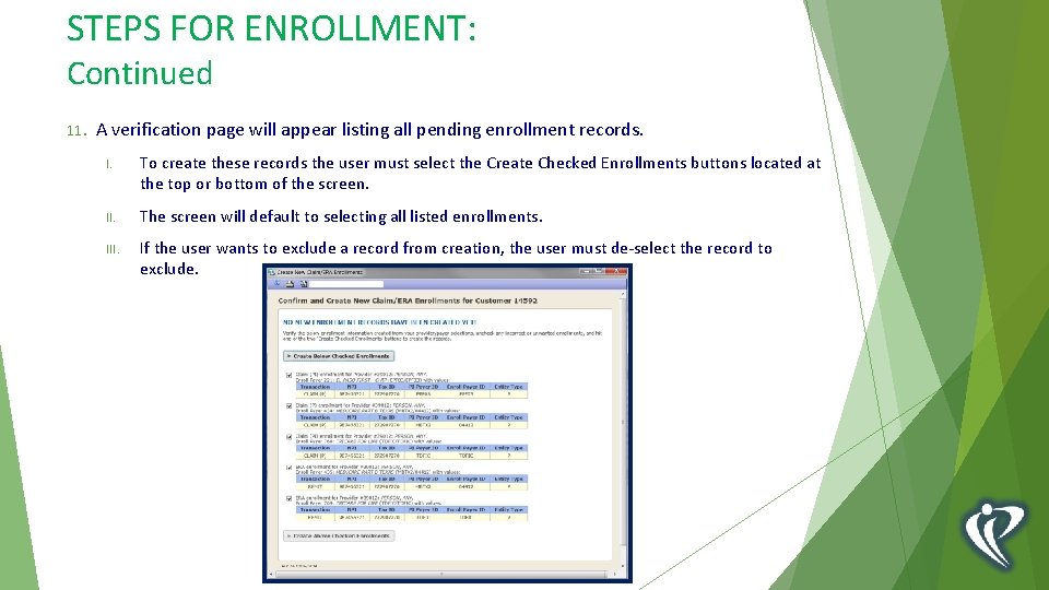 STEPS FOR ENROLLMENT: Continued 11. A verification page will appear listing all pending enrollment