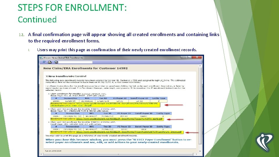 STEPS FOR ENROLLMENT: Continued 12. A final confirmation page will appear showing all created