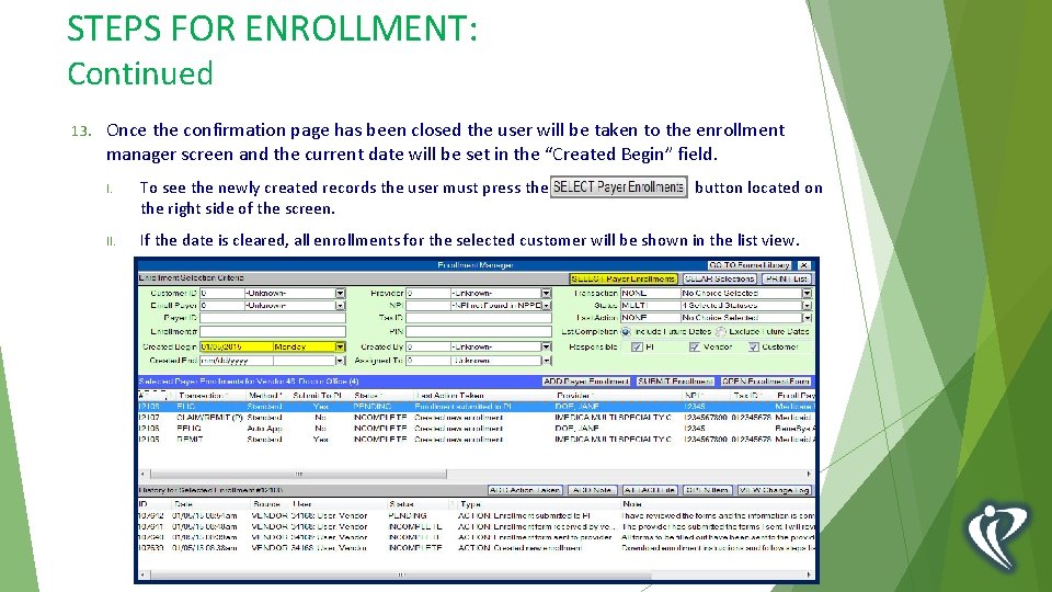 STEPS FOR ENROLLMENT: Continued 13. Once the confirmation page has been closed the user