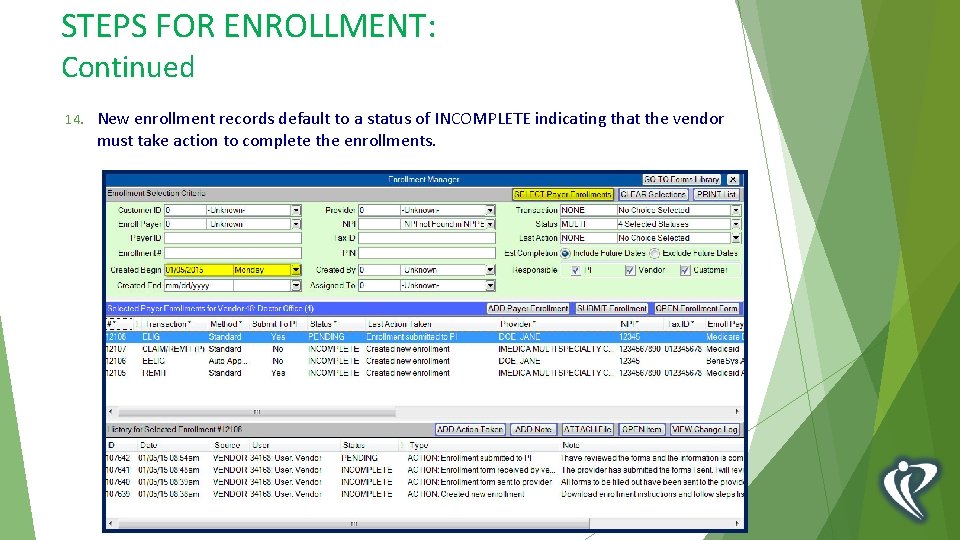 STEPS FOR ENROLLMENT: Continued 14. New enrollment records default to a status of INCOMPLETE