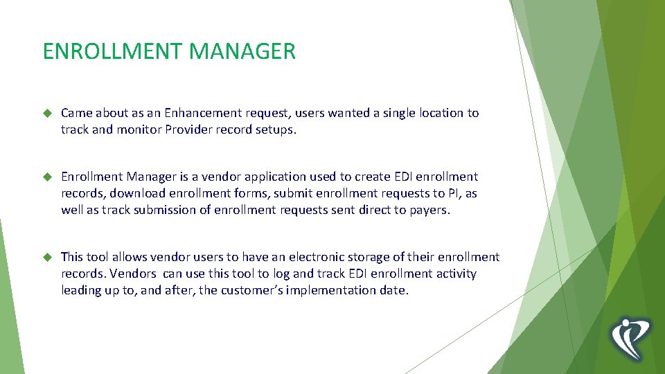 ENROLLMENT MANAGER Came about as an Enhancement request, users wanted a single location to