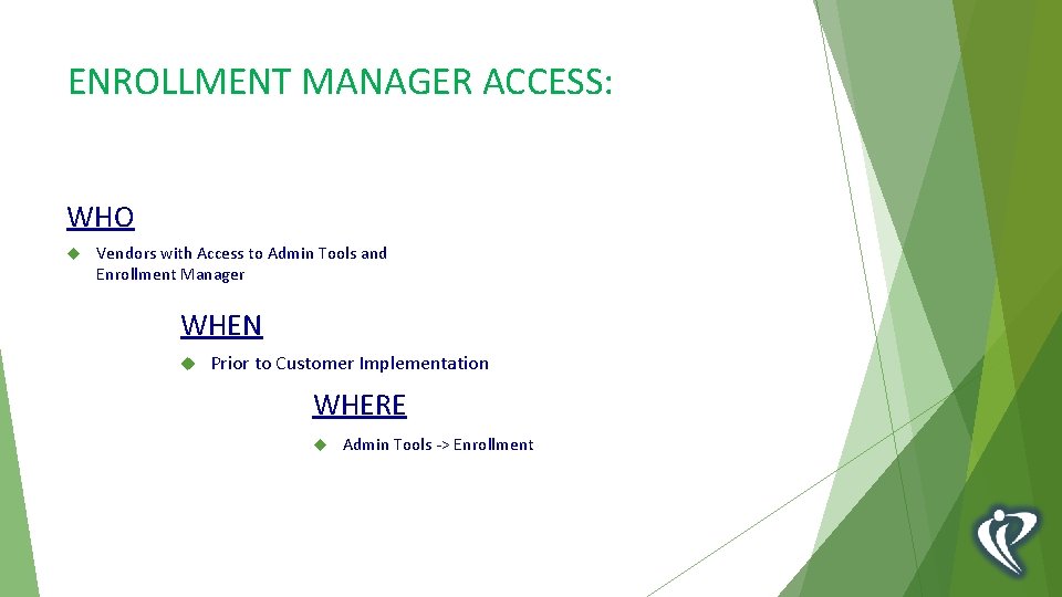 ENROLLMENT MANAGER ACCESS: WHO Vendors with Access to Admin Tools and Enrollment Manager WHEN