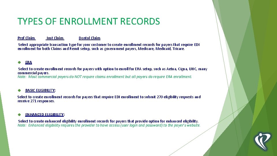 TYPES OF ENROLLMENT RECORDS Prof Claim Inst Claim Dental Claim Select appropriate transaction type