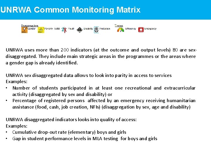 UNRWA Common Monitoring Matrix UNRWA uses more than 200 indicators (at the outcome and