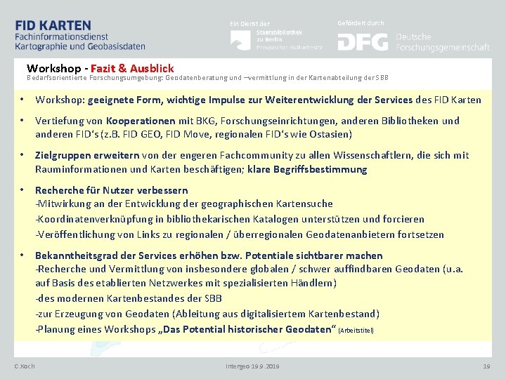 Ein Dienst der Gefördert durch Workshop - Fazit & Ausblick Bedarfsorientierte Forschungsumgebung: Geodatenberatung und