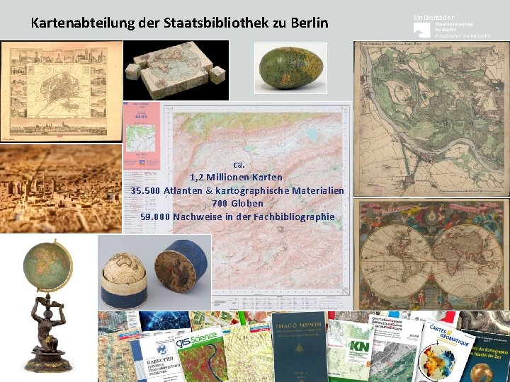 Kartenabteilung der Staatsbibliothek zu Berlin Ein Dienst der ca. 1, 2 Millionen Karten 35.