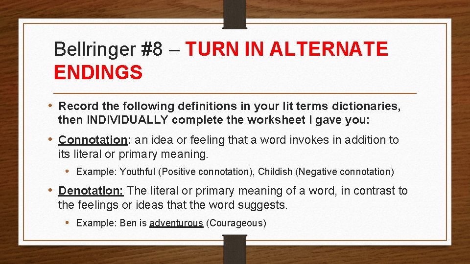 Bellringer #8 – TURN IN ALTERNATE ENDINGS • Record the following definitions in your