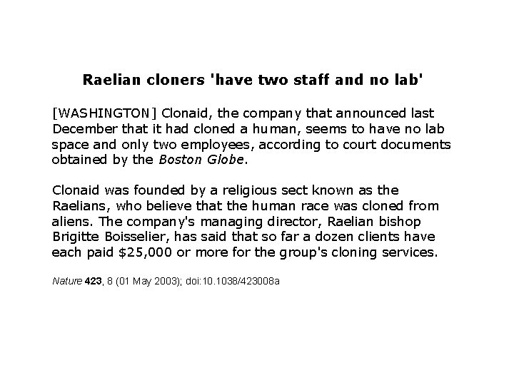 Raelian cloners 'have two staff and no lab' [WASHINGTON] Clonaid, the company that announced