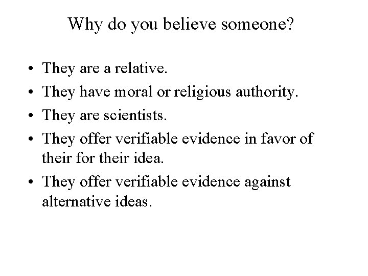 Why do you believe someone? • • They are a relative. They have moral