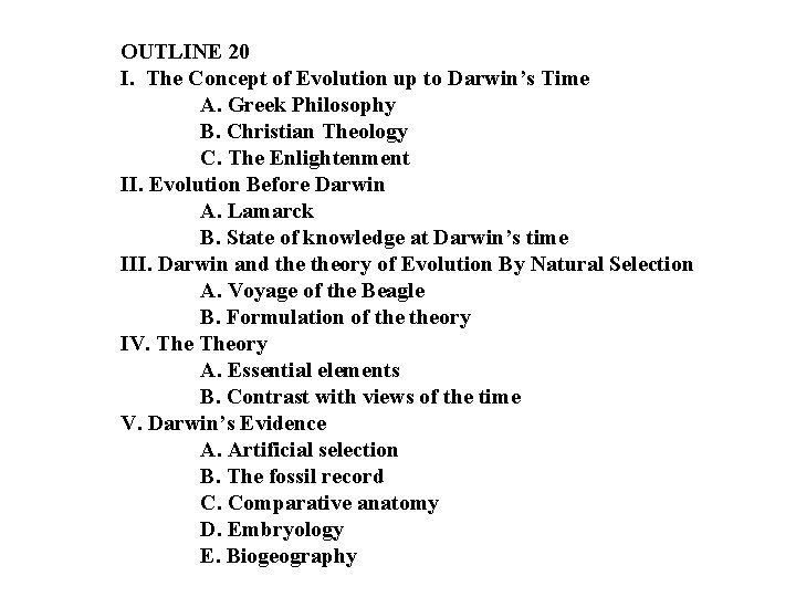 OUTLINE 20 I. The Concept of Evolution up to Darwin’s Time A. Greek Philosophy