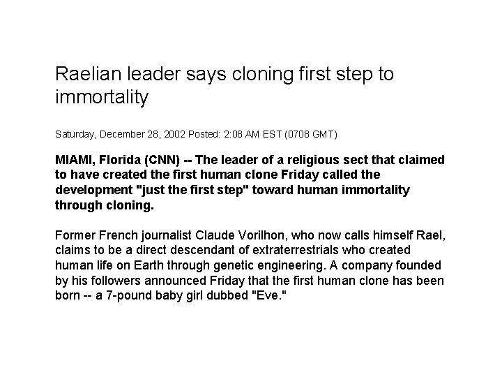 Raelian leader says cloning first step to immortality Saturday, December 28, 2002 Posted: 2: