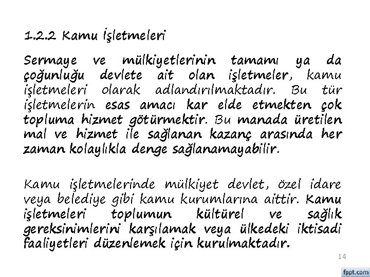 1. 2. 2 Kamu İşletmeleri Sermaye ve mülkiyetlerinin tamamı ya da çoğunluğu devlete ait