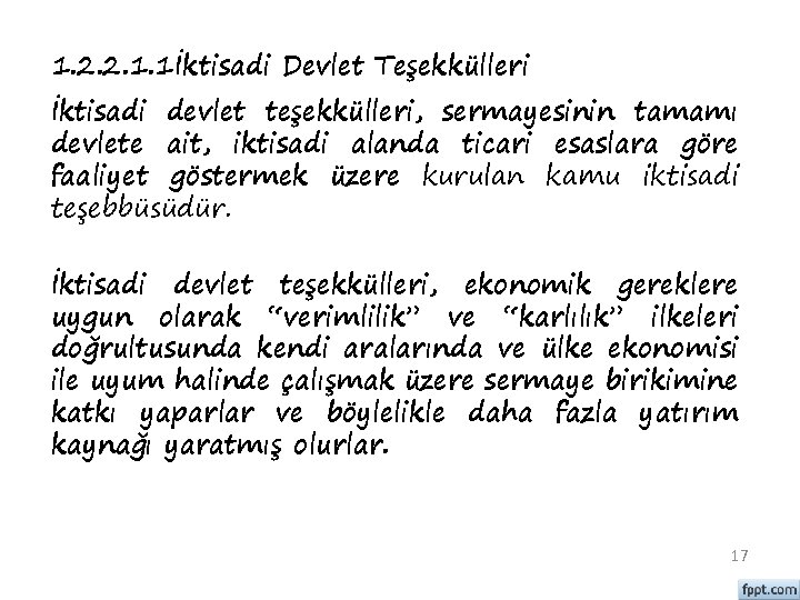 1. 2. 2. 1. 1İktisadi Devlet Teşekkülleri İktisadi devlet teşekkülleri, sermayesinin tamamı devlete ait,