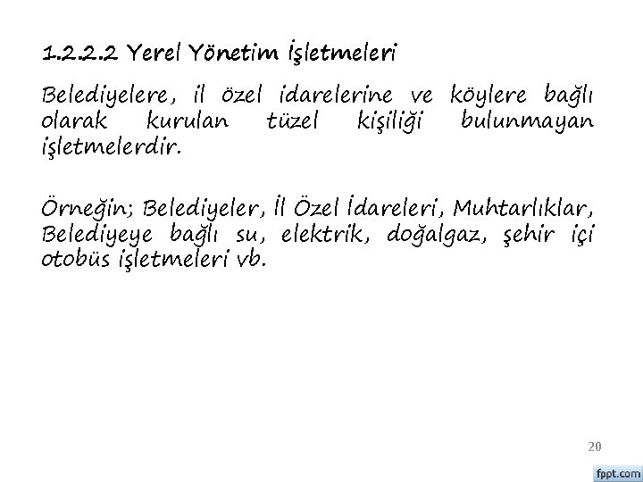 1. 2. 2. 2 Yerel Yönetim İşletmeleri Belediyelere, il özel idarelerine ve köylere bağlı