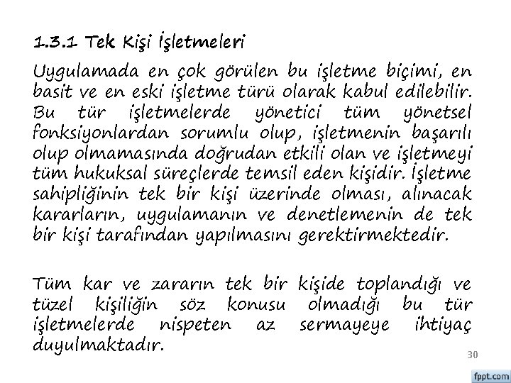 1. 3. 1 Tek Kişi İşletmeleri Uygulamada en çok görülen bu işletme biçimi, en