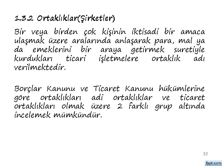 1. 3. 2 Ortaklıklar(Şirketler) Bir veya birden çok kişinin iktisadi bir amaca ulaşmak üzere