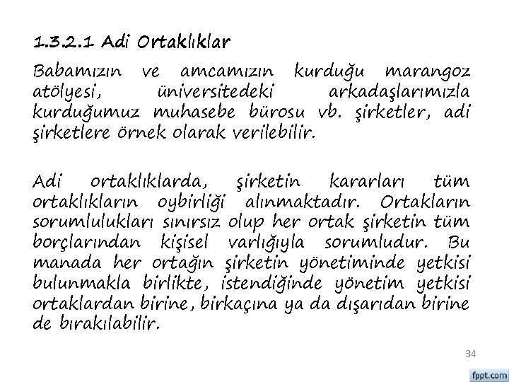 1. 3. 2. 1 Adi Ortaklıklar Babamızın ve amcamızın kurduğu marangoz atölyesi, üniversitedeki arkadaşlarımızla