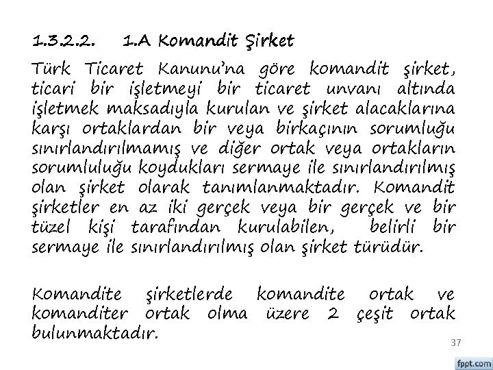 1. 3. 2. 2. 1. A Komandit Şirket Türk Ticaret Kanunu’na göre komandit şirket,