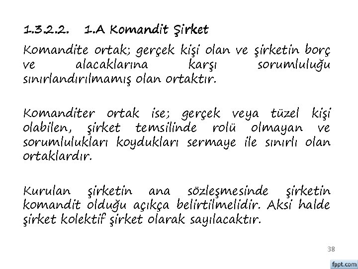 1. 3. 2. 2. 1. A Komandit Şirket Komandite ortak; gerçek kişi olan ve