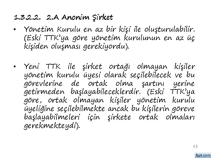 1. 3. 2. 2. 2. A Anonim Şirket • Yönetim Kurulu en az bir