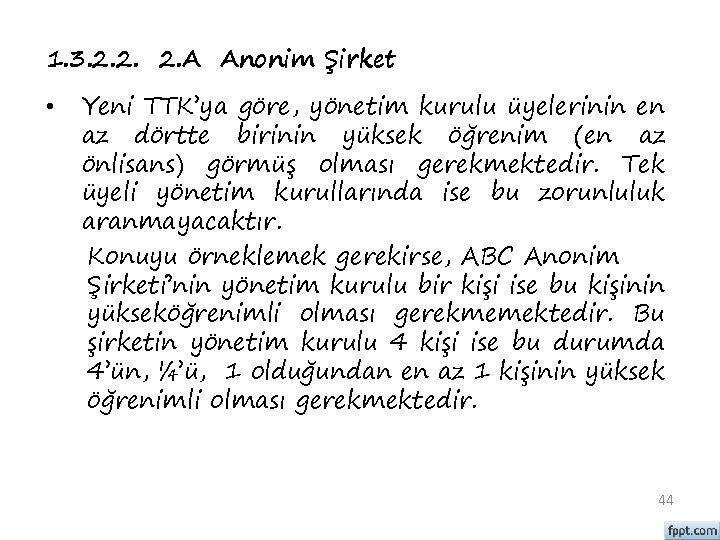 1. 3. 2. 2. 2. A Anonim Şirket • Yeni TTK’ya göre, yönetim kurulu