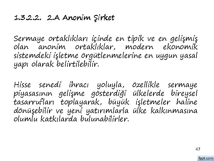 1. 3. 2. 2. 2. A Anonim Şirket Sermaye ortaklıkları içinde en tipik ve