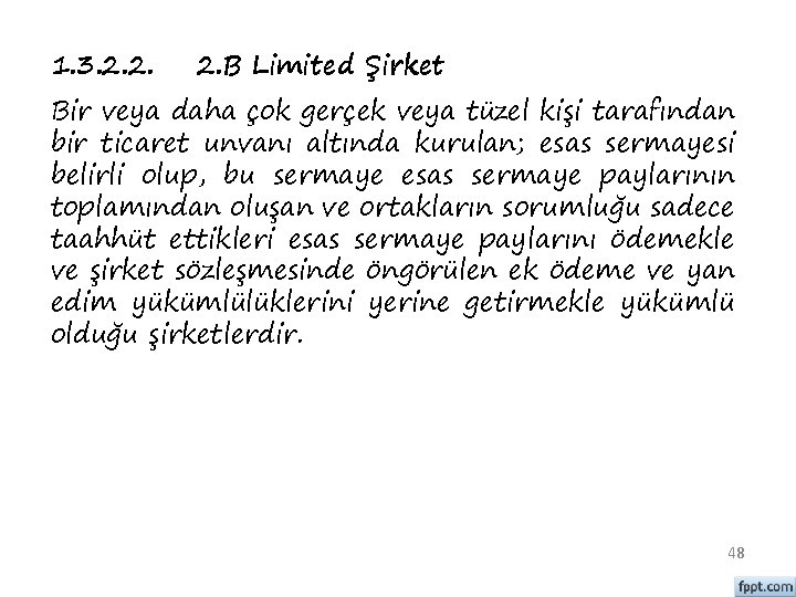 1. 3. 2. 2. B Limited Şirket Bir veya daha çok gerçek veya tüzel