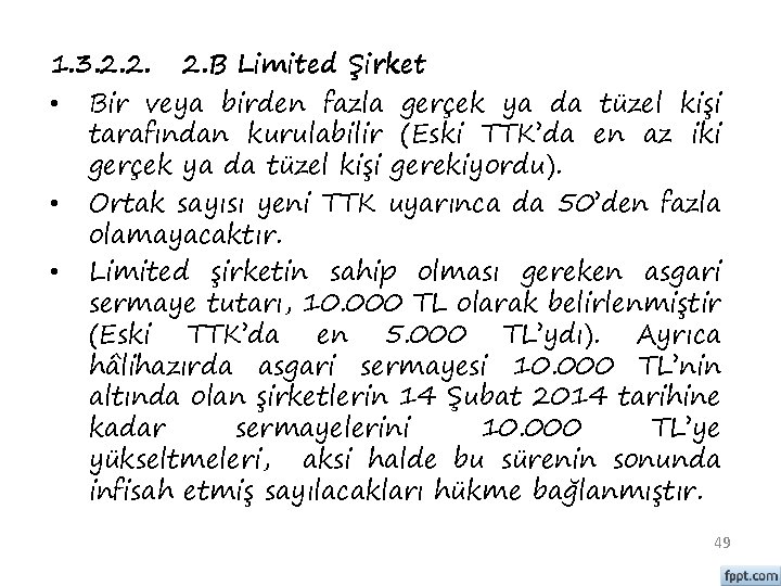 1. 3. 2. 2. 2. B Limited Şirket • Bir veya birden fazla gerçek