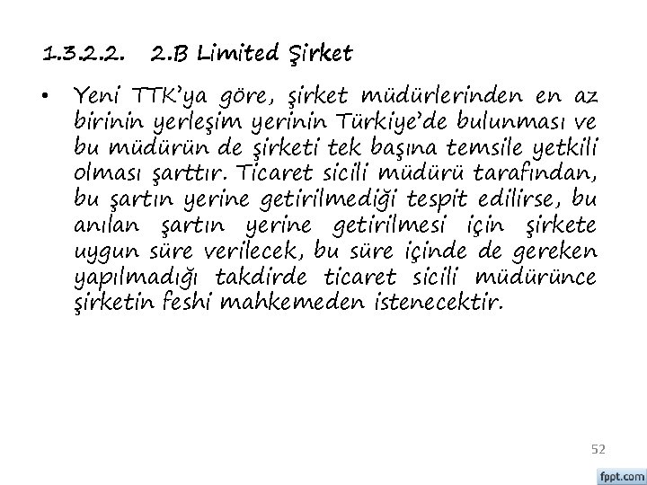 1. 3. 2. 2. • 2. B Limited Şirket Yeni TTK’ya göre, şirket müdürlerinden