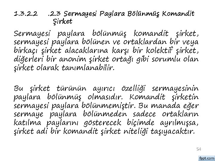 1. 3. 2. 2 . 2. 3 Sermayesi Paylara Bölünmüş Komandit Şirket Sermayesi paylara