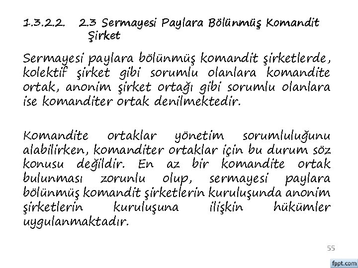 1. 3. 2. 2. 3 Sermayesi Paylara Bölünmüş Komandit Şirket Sermayesi paylara bölünmüş komandit