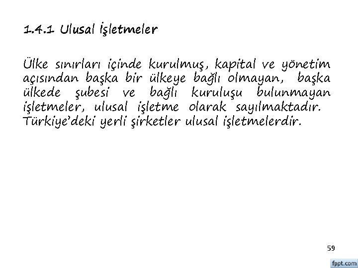 1. 4. 1 Ulusal İşletmeler Ülke sınırları içinde kurulmuş, kapital ve yönetim açısından başka