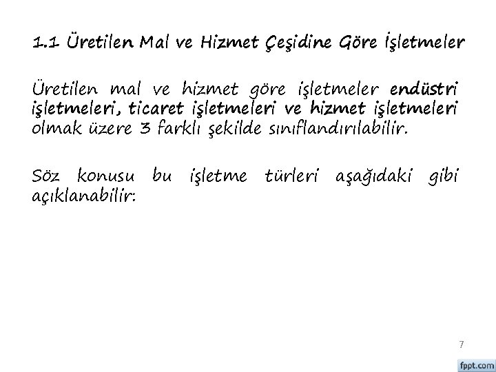 1. 1 Üretilen Mal ve Hizmet Çeşidine Göre İşletmeler Üretilen mal ve hizmet göre