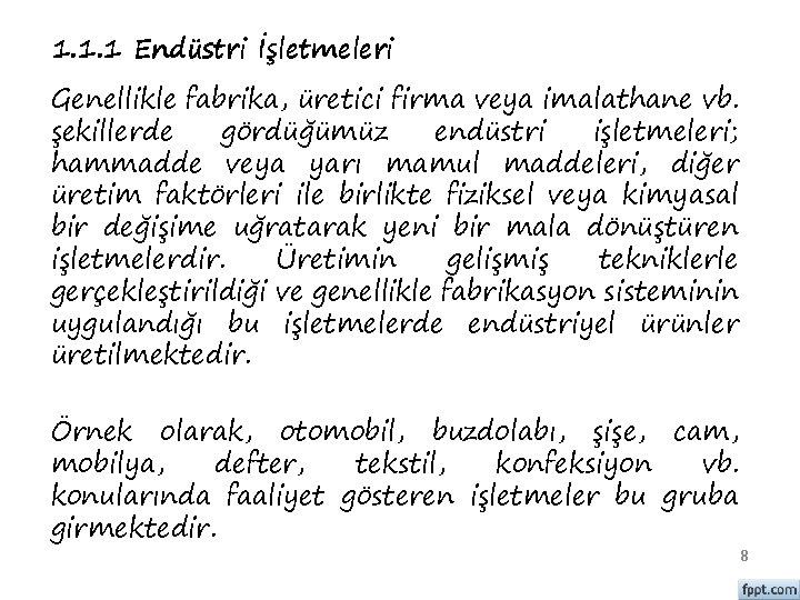 1. 1. 1 Endüstri İşletmeleri Genellikle fabrika, üretici firma veya imalathane vb. şekillerde gördüğümüz