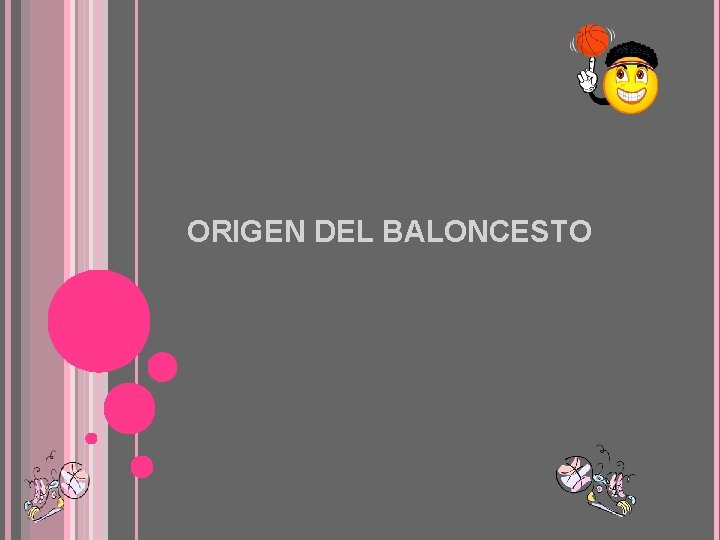 ORIGEN DEL BALONCESTO 