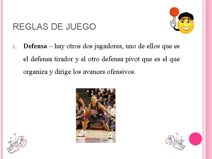 REGLAS DE JUEGO 1. Defensa – hay otros dos jugadores, uno de ellos que