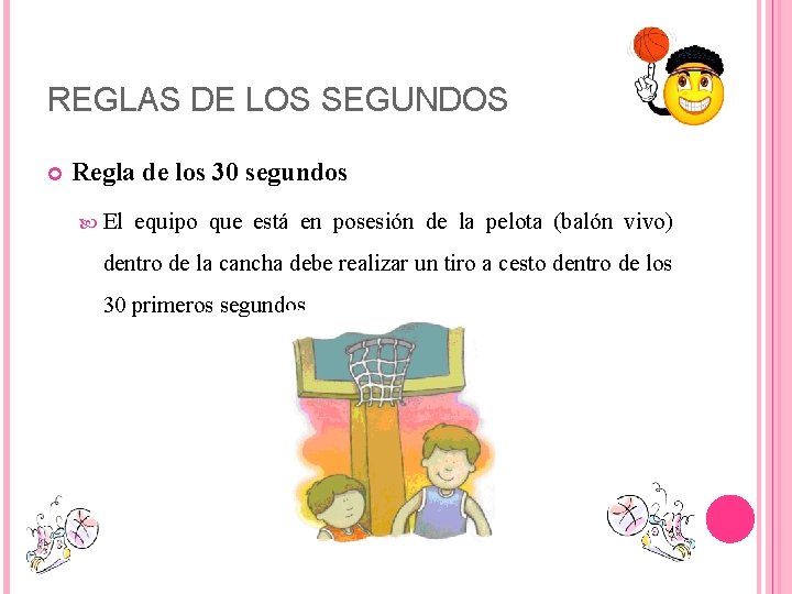 REGLAS DE LOS SEGUNDOS Regla de los 30 segundos El equipo que está en