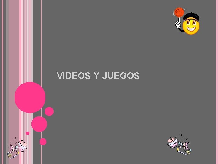 VIDEOS Y JUEGOS 