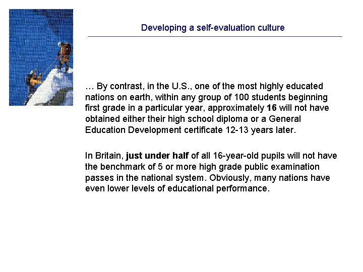 Developing a self-evaluation culture … By contrast, in the U. S. , one of