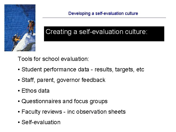 Developing a self-evaluation culture Creating a self-evaluation culture: Tools for school evaluation: • Student