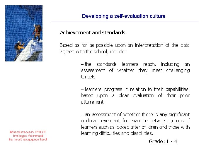 Developing a self-evaluation culture Achievement and standards Based as far as possible upon an