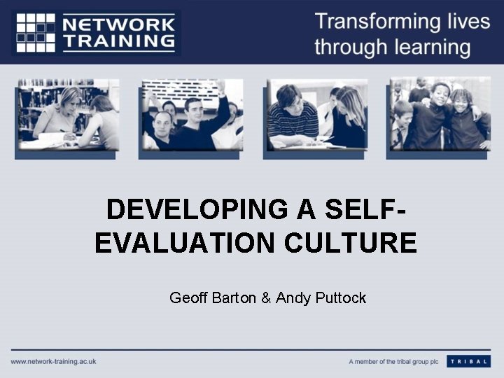 DEVELOPING A SELFEVALUATION CULTURE Geoff Barton & Andy Puttock 