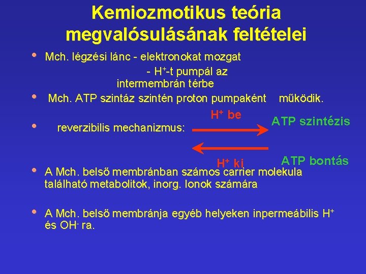 Kemiozmotikus teória megvalósulásának feltételei • • • Mch. légzési lánc - elektronokat mozgat - Kemiozmotikus teória megvalósulásának feltételei • • • Mch. légzési lánc - elektronokat mozgat -