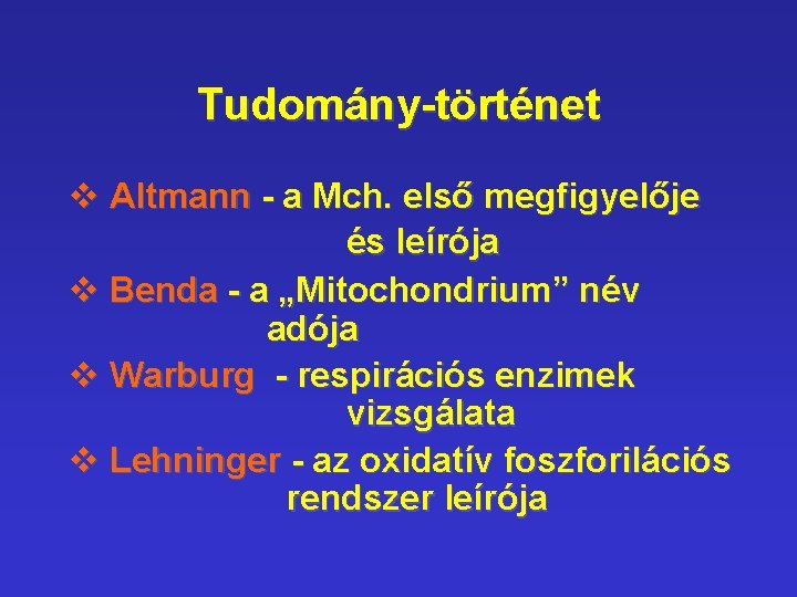Tudomány-történet v Altmann - a Mch. első megfigyelője és leírója v Benda - a Tudomány-történet v Altmann - a Mch. első megfigyelője és leírója v Benda - a