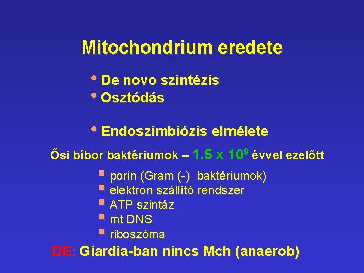 Mitochondrium eredete • De novo szintézis • Osztódás • Endoszimbiózis elmélete Ősi bíbor baktériumok Mitochondrium eredete • De novo szintézis • Osztódás • Endoszimbiózis elmélete Ősi bíbor baktériumok