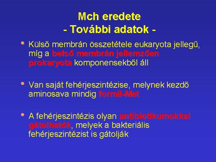 Mch eredete - További adatok - • Külső membrán összetétele eukaryota jellegű, míg a Mch eredete - További adatok - • Külső membrán összetétele eukaryota jellegű, míg a